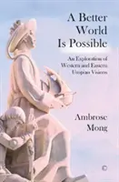 Lepší svet je možný: Skúmanie utopických vízií - A Better World Is Possible: An Exploration of Utopian Visions