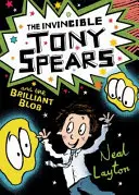 Tony Spears: Neporaziteľný Tony Spears a geniálny Blob: Kniha 2 - Tony Spears: The Invincible Tony Spears and the Brilliant Blob: Book 2
