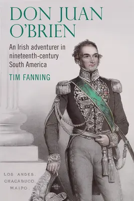 Don Juan O'Brien: Írsky dobrodruh v Južnej Amerike 19. storočia - Don Juan O'Brien: An Irish Adventurer in Nineteenth-Century South America