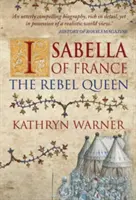 Izabela Francúzska: Kráľovná rebelka - Isabella of France: The Rebel Queen