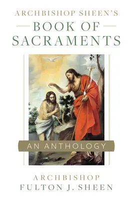Kniha o sviatostiach arcibiskupa Sheena - Archbishop Sheen's Book of Sacraments