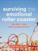 Ako prežiť emocionálnu horskú dráhu: Dovednosti DBT, ktoré pomáhajú dospievajúcim zvládať emócie - Surviving the Emotional Roller Coaster: DBT Skills to Help Teens Manage Emotions