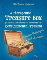 Terapeutická krabica s pokladmi pre prácu s deťmi a dospievajúcimi s vývinovou traumou: Tvorivé techniky a aktivity - A Therapeutic Treasure Box for Working with Children and Adolescents with Developmental Trauma: Creative Techniques and Activities