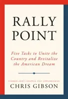 Rally Point: Päť úloh na zjednotenie krajiny a oživenie amerického sna - Rally Point: Five Tasks to Unite the Country and Revitalize the American Dream