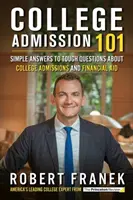Prijímanie na vysoké školy 101: Jednoduché odpovede na ťažké otázky o prijímaní na vysoké školy a finančnej pomoci - College Admission 101: Simple Answers to Tough Questions about College Admissions and Financial Aid