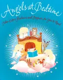 Anjeli pred spaním: Rozprávky o láske, vedení a podpore, ktoré môžete čítať svojmu dieťaťu, aby ste ho potešili, upokojili a uzdravili - Angels at Bedtime: Tales of Love, Guidance and Support for You to Read with Your Child to Comfort, Calm, and Heal