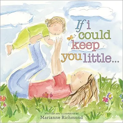 Keby som ťa mohol udržať malého... - If I Could Keep You Little...