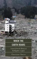 Keď Zem hučí: Poučenie z histórie zemetrasení v Japonsku - When the Earth Roars: Lessons from the History of Earthquakes in Japan