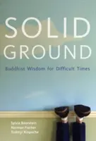 Pevná pôda: Budhistická múdrosť pre ťažké časy - Solid Ground: Buddhist Wisdom for Difficult Times