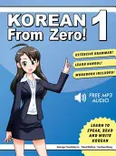 Kórejčina od nuly! 1: Zvládnite kórejský jazyk a systém písania Hangul s integrovanou cvičebnicou a online kurzom - Korean From Zero! 1: Master the Korean Language and Hangul Writing System with Integrated Workbook and Online Course