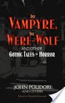 Vampír, vlkolak a iné gotické príbehy hrôzy - The Vampyre, the Werewolf and Other Gothic Tales of Horror