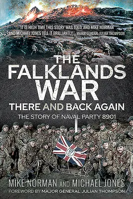 Vojna o Falklandy - tam a späť: Príbeh námornej jednotky 8901 - The Falklands War - There and Back Again: The Story of Naval Party 8901