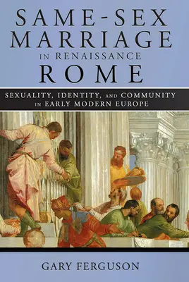 Manželstvá osôb rovnakého pohlavia v renesančnom Ríme - Same-Sex Marriage in Renaissance Rome