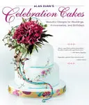 Slávnostné torty Alana Dunna: Krásne návrhy na svadby, výročia a narodeniny - Alan Dunn's Celebration Cakes: Beautiful Designs for Weddings, Anniversaries, and Birthdays