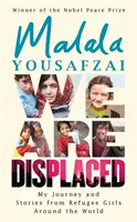 Sme vysídlené - Moja cesta a príbehy utečeneckých dievčat z celého sveta - od nositeľky Nobelovej ceny za mier Malály Júsafzajovej - We Are Displaced - My Journey and Stories from Refugee Girls Around the World - From Nobel Peace Prize Winner Malala Yousafzai