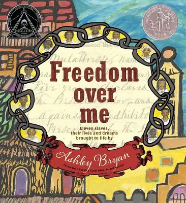 Sloboda nado mnou: Ashley Bryan: Jedenásť otrokov, ich životy a sny - Freedom Over Me: Eleven Slaves, Their Lives and Dreams Brought to Life by Ashley Bryan