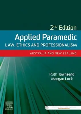 Aplikované zdravotnícke právo, etika a profesionalita, druhé vydanie - Austrália a Nový Zéland - Applied Paramedic Law, Ethics and Professionalism, Second Edition - Australia and New Zealand