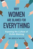 Prečo sú ženy obviňované zo všetkého - Odhalenie kultúry obviňovania obetí - Why Women Are Blamed For Everything - Exposing the Culture of Victim-Blaming