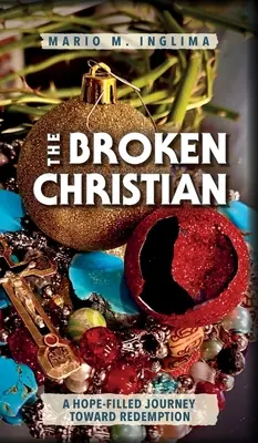 Zlomený kresťan: Cesta plná nádeje k vykúpeniu - The Broken Christian: A Hope-Filled Journey Toward Redemption