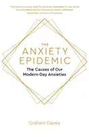 Epidémia úzkosti: Príčiny našich súčasných úzkostí - The Anxiety Epidemic: The Causes of Our Modern-Day Anxieties