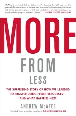 Viac z menej: Príbeh o tom, ako sme sa naučili prosperovať s využitím menšieho množstva zdrojov - a čo sa stane potom - More from Less: The Surprising Story of How We Learned to Prosper Using Fewer Resources--And What Happens Next