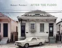 Robert Polidori: Po potope - Robert Polidori: After the Flood