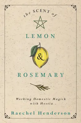 Vôňa citrónu a rozmarínu: Domáca mágia s Hestiou - The Scent of Lemon & Rosemary: Working Domestic Magick with Hestia