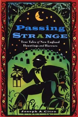 Podivné prechádzky: Pravdivé príbehy o strašidlách a hrôzach v Novom Anglicku - Passing Strange: True Tales of New England Hauntings and Horrors