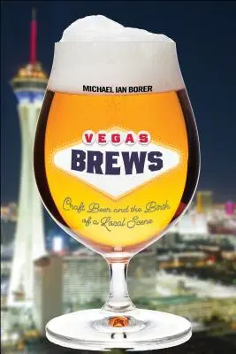 Vegas Brews: Pivo a zrod miestnej scény: základné informácie o pive - Vegas Brews: Craft Beer and the Birth of a Local Scene