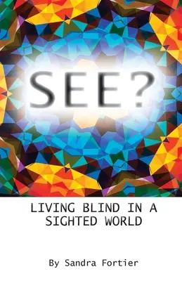 Pozri?: Žiť ako nevidiaci vo svete vidiacich - See?: Living Blind in a Sighted World