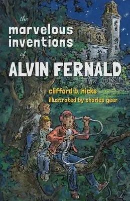 Podivuhodné vynálezy Alvina Fernalda - The Marvelous Inventions of Alvin Fernald