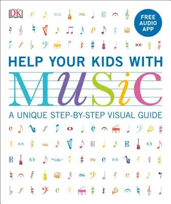 Pomôžte svojim deťom s hudbou, vek 10-16 rokov (ročníky 1-5): Jedinečný vizuálny sprievodca krok za krokom a bezplatná audio aplikácia - Help Your Kids with Music, Ages 10-16 (Grades 1-5): A Unique Step-By-Step Visual Guide & Free Audio App