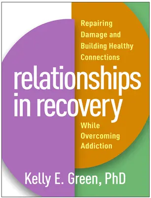 Vzťahy v zotavení: Náprava škôd a budovanie zdravých vzťahov pri prekonávaní závislosti - Relationships in Recovery: Repairing Damage and Building Healthy Connections While Overcoming Addiction