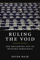 Vládnutie prázdnote: Dutosť západnej demokracie - Ruling the Void: The Hollowing of Western Democracy