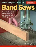 Nový kompletný sprievodca pásovými pílami: Všetko, čo potrebujete vedieť o najdôležitejšej píle v dielni - New Complete Guide to Band Saws: Everything You Need to Know about the Most Important Saw in the Shop