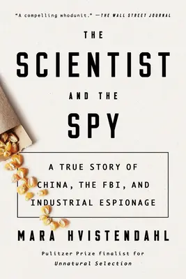 Vedec a špión: Veda: Skutočný príbeh o Číne, FBI a priemyselnej špionáži - The Scientist and the Spy: A True Story of China, the Fbi, and Industrial Espionage