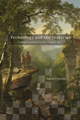Technológie a historik: Premeny v digitálnom veku - Technology and the Historian: Transformations in the Digital Age