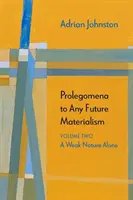 Prolegomena k akémukoľvek budúcemu materializmu: Slabá príroda sama - Prolegomena to Any Future Materialism: A Weak Nature Alone
