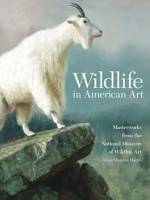 Divoká príroda v americkom umení: Majstrovské diela z Národného múzea umenia divokej prírody - Wildlife in American Art: Masterworks from the National Museum of Wildlife Art