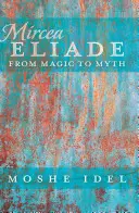 Mircea Eliade; Od mágie k mýtu - Mircea Eliade; From Magic to Myth