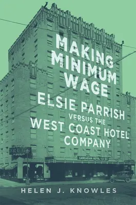 Vytváranie minimálnej mzdy: Elsie Parrishová proti spoločnosti West Coast Hotel Company - Making Minimum Wage: Elsie Parrish versus the West Coast Hotel Company