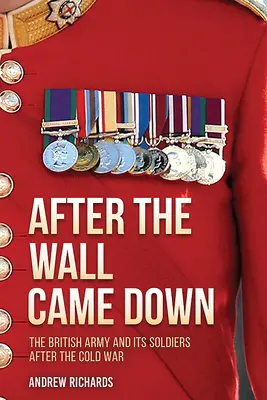 Po páde múru: Vojaci v procese transformácie britskej armády v rokoch 1990 - 2020 - After the Wall Came Down: Soldiering Through the Transformation of the British Army, 1990-2020