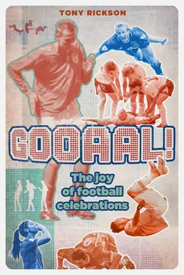 Gooaal! Radosť z futbalových osláv - Gooaal!: The Joy of the Football Celebration