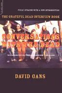 Rozhovory s mŕtvymi: Kniha rozhovorov s Grateful Dead - Conversations with the Dead: The Grateful Dead Interview Book