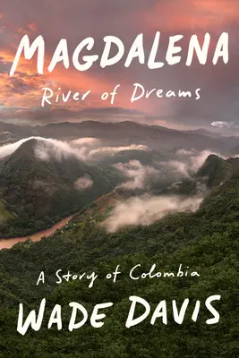 Magdalena: rieka snov: Príbeh Kolumbie - Magdalena: River of Dreams: A Story of Colombia