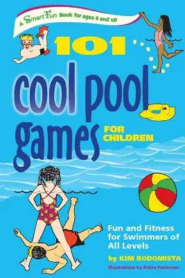 101 skvelých hier pre deti v bazéne: Plavecké bazény pre deti všetkých úrovní: zábava a fitnes pre plavcov všetkých úrovní - 101 Cool Pool Games for Children: Fun and Fitness for Swimmers of All Levels