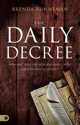 Denné nariadenie: Uveďte svoj deň do súladu s Božím prorockým osudom - The Daily Decree: Bringing Your Day Into Alignment with God's Prophetic Destiny