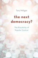 Ďalšia demokracia? Možnosť ľudovej kontroly (The Possibility of Popular Control) - The Next Democracy?: The Possibility of Popular Control