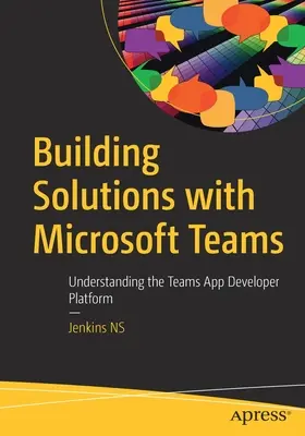 Tvorba riešení pomocou Microsoft Teams: Pochopenie platformy pre vývojárov aplikácií Teams - Building Solutions with Microsoft Teams: Understanding the Teams App Developer Platform