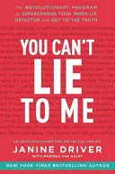 Nemôžeš mi klamať: Revolučný program, ktorý vám pomôže nabiť váš vnútorný detektor lži a dopátrať sa pravdy - You Can't Lie to Me: The Revolutionary Program to Supercharge Your Inner Lie Detector and Get to the Truth